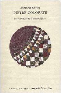 Pietre colorate - Adalbert Stifter - Libro Marsilio 2005, Grandi classici tascabili | Libraccio.it