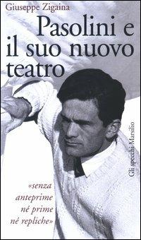Pasolini e il suo nuovo teatro - Giuseppe Zigaina - Libro Marsilio 2003, Gli specchi della memoria | Libraccio.it