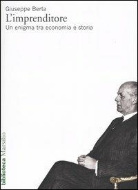 L' imprenditore. Un enigma tra economia e storia - Giuseppe Berta - Libro Marsilio 2004, Biblioteca | Libraccio.it