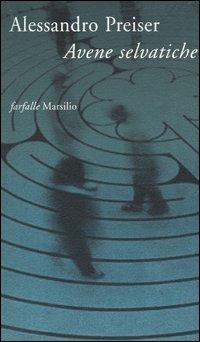 Avene selvatiche - Alessandro Preiser - Libro Marsilio 2004, Farfalle | Libraccio.it