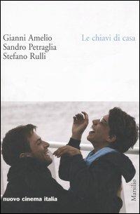 Le chiavi di casa - Gianni Amelio, Sandro Petraglia, Stefano Rulli - Libro Marsilio 2004, Nuovo cinema Italia | Libraccio.it