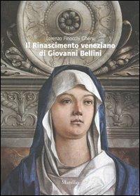 Il Rinascimento veneziano di Giovanni Bellini - Lorenzo Finocchi Ghersi - Libro Marsilio 2004, Libri illustrati | Libraccio.it