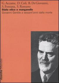 Stato etico e manganello. Giovanni Gentile a sessant'anni dalla morte  - Libro Marsilio 2005, Ricerche | Libraccio.it