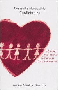 Cardiofitness - Alessandra Montrucchio - Libro Marsilio 2005, Tascabili. Narrativa | Libraccio.it
