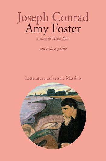 Amy Foster. Testo inglese a fronte - Joseph Conrad - Libro Marsilio 2019, Letteratura universale. Elsinore | Libraccio.it