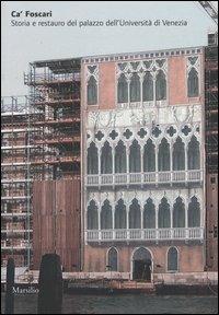 Ca' Foscari. Storia e restauro del palazzo dell'Università di Venezia  - Libro Marsilio 2006, Libri illustrati | Libraccio.it