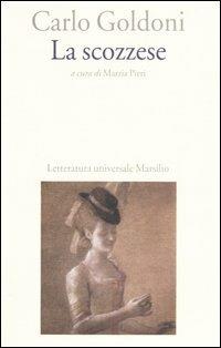 La scozzese - Carlo Goldoni - Libro Marsilio 2006, Letteratura universale. Goldoni le opere | Libraccio.it
