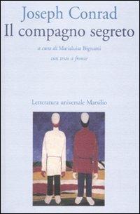 Il compagno segreto. Testo inglese a fronte - Joseph Conrad - Libro Marsilio 2007, Letteratura universale. Elsinore | Libraccio.it
