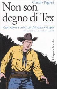 Non son degno di Tex. Vita, morti e miracoli del mitico ranger - Claudio Paglieri - Libro Marsilio 2008, Gli specchi | Libraccio.it