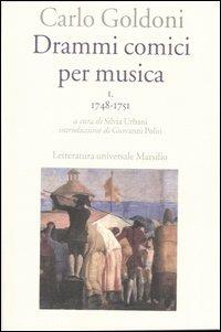 Drammi comici per musica. Vol. 1: 1748-1751. - Carlo Goldoni - Libro Marsilio 2007, Letteratura universale | Libraccio.it