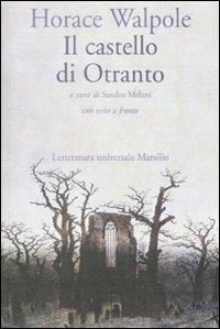 Il castello di Otranto. Testo inglese a fronte - Horace Walpole - Libro Marsilio 2008, Letteratura universale. Elsinore | Libraccio.it
