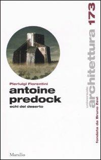 Antoine Predock. Echi del deserto. Ediz. illustrata - Pierluigi Fiorentini - Libro Marsilio 2008, Universale di architettura | Libraccio.it