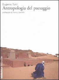 Antropologia del paesaggio. Ediz. illustrata - Eugenio Turri - Libro Marsilio 2008, Biblioteca | Libraccio.it