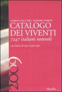 Catalogo dei viventi 2009. 7247 italiani notevoli - Giorgio Dell'Arti, Massimo Parrini - Libro Marsilio 2008, I tascabili Marsilio | Libraccio.it