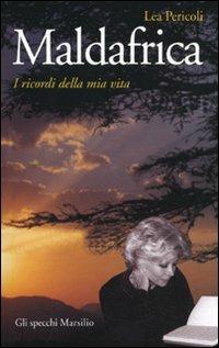 Maldafrica. I ricordi della mia vita - Lea Pericoli - Libro Marsilio 2009, Gli specchi | Libraccio.it