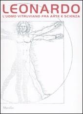Leonardo. L'uomo vitruviano fra arte e scienza. Catalogo della mostra (Venezia, 10 ottobre 2009-10 gennaio 2010). Con DVD