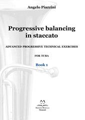 Progressive balancing in staccato. Advanced progressive technical exercises for tuba. Vol. 1