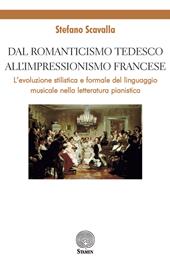 Dal Romanticismo tedesco all'Impressionismo francese. L'evoluzione stilistica e formale del linguaggio musicale nella letteratura pianistica