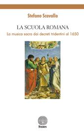La Scuola Romana. La musica sacra dai decreti tridentini al 1650