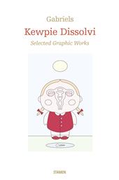 Kewpie Dissolvi. Selected graphic works. Ediz. illustrata