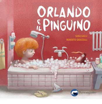 Orlando e il pinguino. Ediz. illustrata - Sara Galli - Libro Bertoni 2018 | Libraccio.it