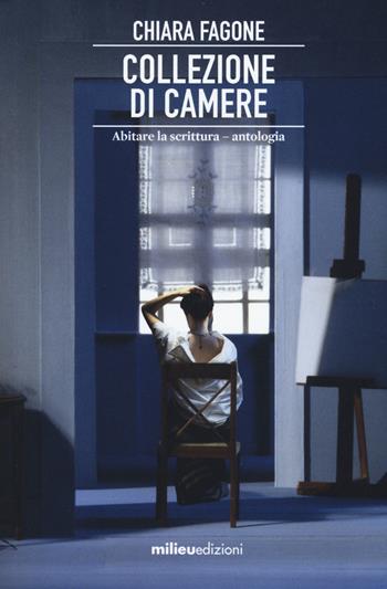 Collezione di camere. Abitare la scrittura - Chiara Fagone - Libro Milieu 2019, Frontiere | Libraccio.it