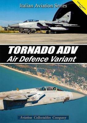 Tornado ADV. Air Defence Variant. Ediz. italiana e inglese - Federico Anselmino - Libro Aviation Collectables Company 2018, Italian Aviation Series | Libraccio.it
