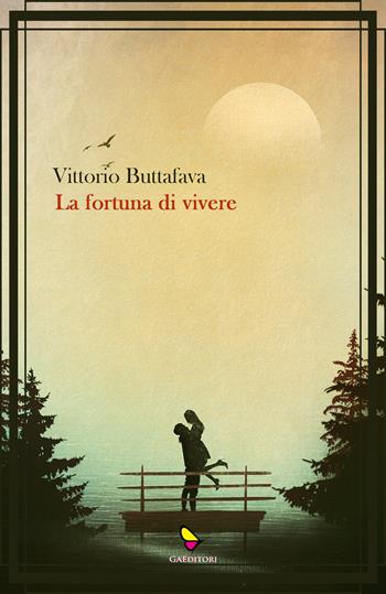 La fortuna di vivere - Vittorio Buttafava - Libro GAEditori 2023, Dispacci | Libraccio.it