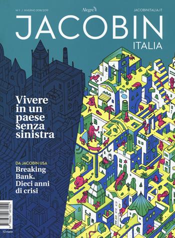 Jacobin Italia (2018). Vol. 1: Vivere in un Paese senza sinistra  - Libro Edizioni Alegre 2018 | Libraccio.it