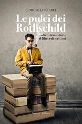 Le pulci dei Rothschild e altre strane storie di libri e di scrittori
