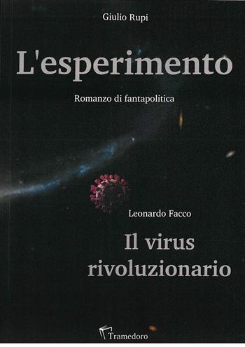 L'esperimento. Il virus rivoluzionario - Giulio Rupi, Leonardo Facco - Libro Tramedoro 2021 | Libraccio.it