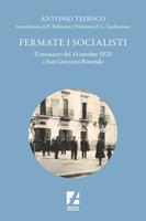   Fermate i socialisti. Il massacro del 14 ottobre 1920 a San Giovanni Rotondo