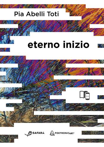 Eterno inizio. Con contenuti in realtà aumentata - Pia Abelli Toti - Libro Safarà Editore 2021, Cartaviglie | Libraccio.it