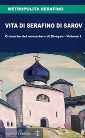 Vita di Serafino di Sarov. Cronache del monastero di Divéyvo. Vol. 1