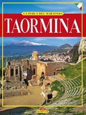 Taormina. La perla del Mar Ionio. Ediz. illustrata