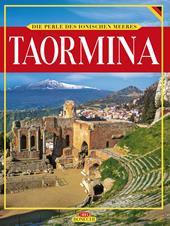 Taormina. Die Perle des Ionischen Meeres. Ediz. illustrata