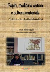 Papiri, medicina antica e cultura materiale. Contributi in ricordo di Isabella Andorlini