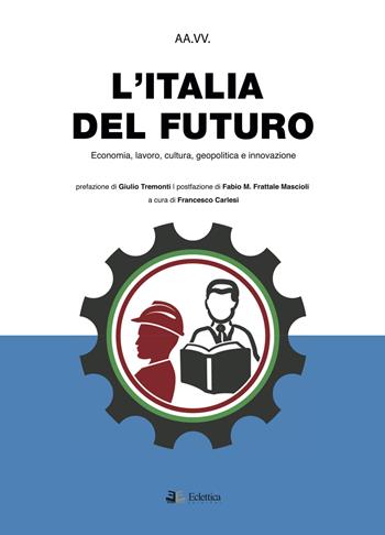 L' Italia del futuro. Economia, Lavoro, Cultura, Geopolitica, Innovazione  - Libro Eclettica 2020, Stato e partecipazione | Libraccio.it