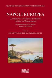 Napoli europea. Letteratura e circolazione di edizioni e di idee nel Rinascimento. Atti della giornata di studio (Napoli, 18 novembre 2016)