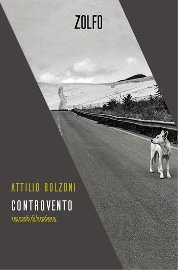 Controvento. Racconti di frontiera - Attilio Bolzoni - Libro Zolfo 2023 | Libraccio.it