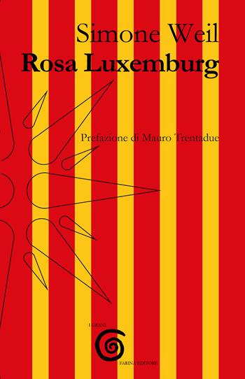 Rosa Luxemburg - Simone Weil - Libro Farinaeditore 2021, I grani | Libraccio.it