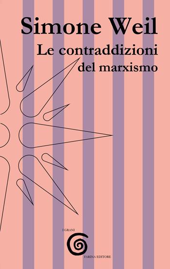 Le contraddizioni del marxismo - Simone Weil - Libro Farinaeditore 2022, I grani | Libraccio.it