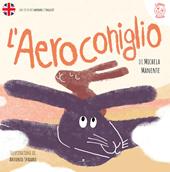 L' Aeroconiglio. Ediz. italiana e inglese