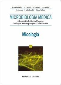 Microbiologia medica. Gli agenti infettivi dell'uomo. Micologia  - Libro Monduzzi 2005, Medicina | Libraccio.it