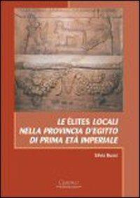Le élites locali nella provincia d'Egitto di prima età imperiale - Silvia Bussi - Libro Cisalpino 2008, Acta et studia | Libraccio.it