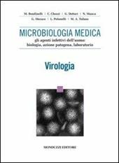 Microbiologia medica. Gli aspetti infettivi dell'uomo. Biologia, azione patogena, laboratorio virologia