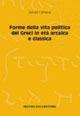 Forme della vita politica dei greci in età arcaica e classica - Giorgio Camassa, Lorenzo Braccesi - Libro Monduzzi 2008, Storia antica | Libraccio.it