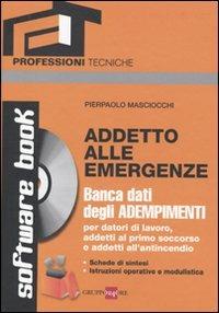 Addetto alle emergenze. Con CD-ROM - Pierpaolo Maciocchi - Libro Il Sole 24 Ore 2010, Professioni tecniche | Libraccio.it
