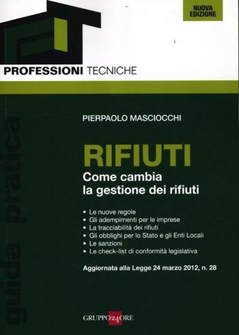 Rifiuti. Come cambia la gestione dei rifiuti - Pierpaolo Masciocchi - Libro Il Sole 24 Ore 2012, Professioni tecniche | Libraccio.it