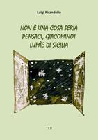   Non &egrave; una cosa seria-Pensaci, Giacomino!-Lum&igrave;e di Sicilia